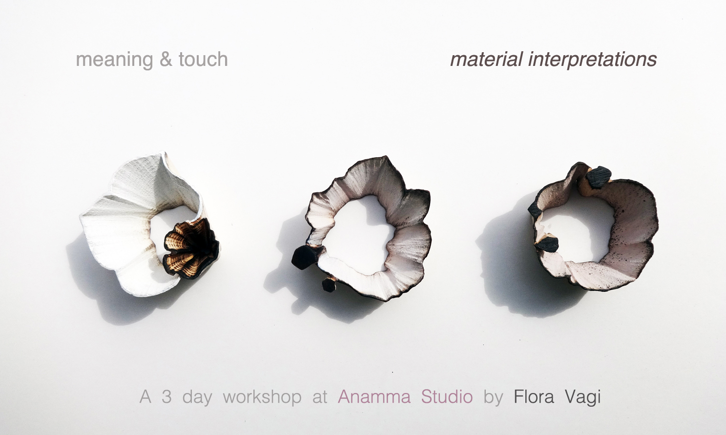 Meaning & Touch – Material interpretations / 3ήμερο σεμινάριο με την Flora Vagi / 15-17 Απριλίου 2016